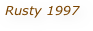 Rusty 1997 