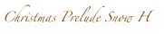 Christmas Prelude Snow H
